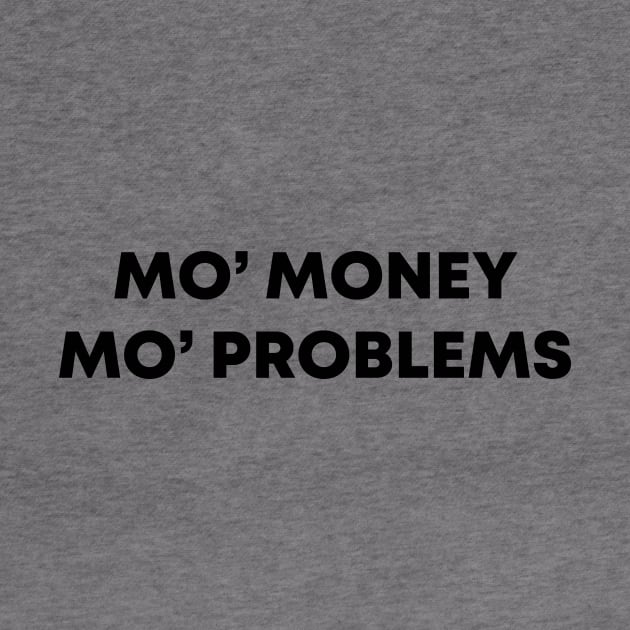 Mo' Money Mo' Probems by honeydesigns